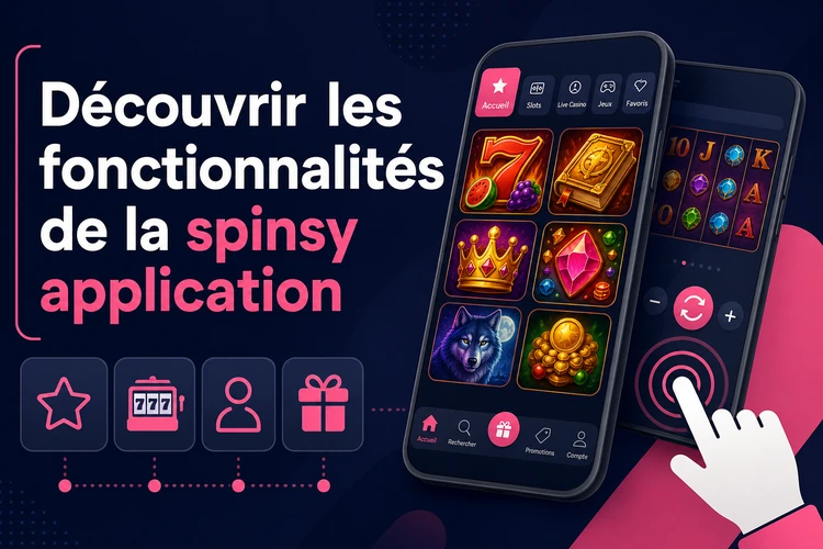 Découvrir les fonctionnalités de la spinsy application